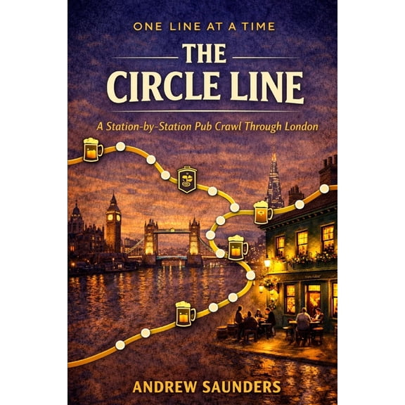 One Line at a Time One Line at a Time: The Circle Line: A Station-by- Station Pub Crawl Through London, (Paperback)
