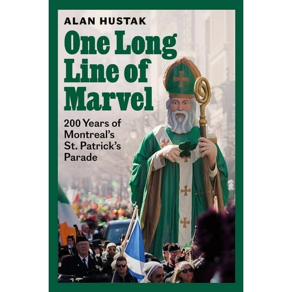 One Long Line of Marvel: 200 Years of Montreal's St. Patrick's Parade, (Paperback)