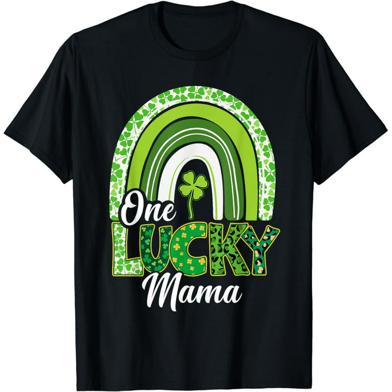 One Lucky Mama St Patricks Day Women Mom Mother Shamrock T-Shirt One Lucky Mama St Patricks Day Women Mom Mother Shamrock T-Shirt