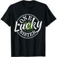 thumbnail image 1 of One Lucky Sister Irish Shamrocks St Patrick's Day T-Shirt, 1 of 3