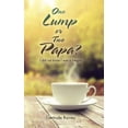 thumbnail image 1 of One Lump or Two Papa?: I did not know I was a Negro, 1 of 1