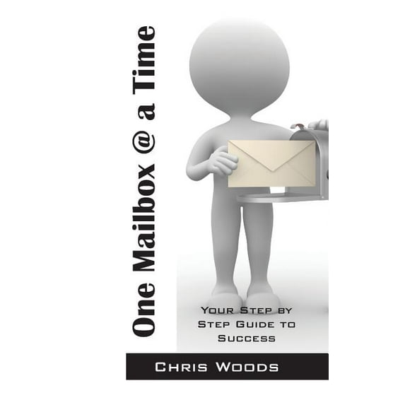 One Mailbox @ a Time: Your Step by Step Guide to Success, (Paperback)