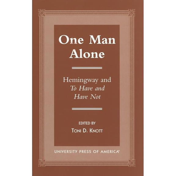 One Man Alone : Hemingway and To Have and to Have Not (Paperback)