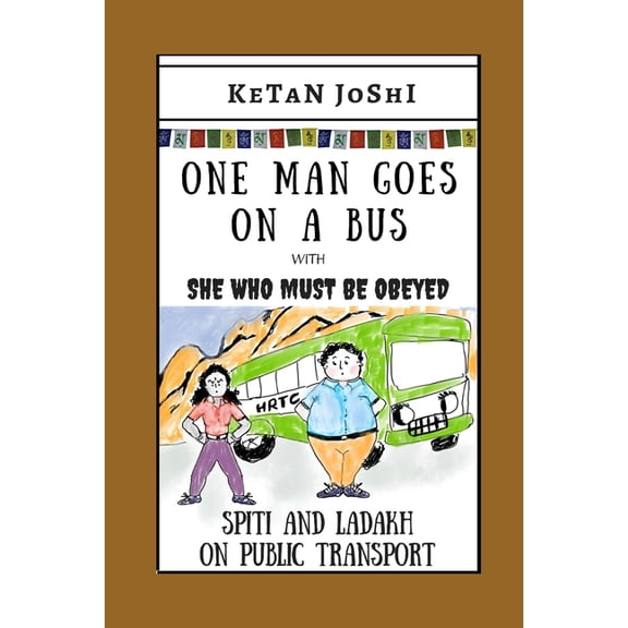One Man Goes On A Bus: Spiti and Ladakh by public transport (Paperback) by Ketan Joshi