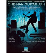 One-Man Guitar Jam How to Use Riffs, Bass Lines, and Rhythm Patterns for Self-Accompaniment While Soloing Paperback
