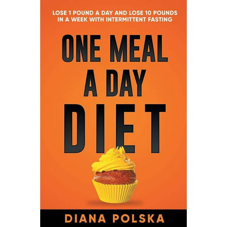 https://i5.walmartimages.com/seo/One-Meal-a-Day-Diet-Lose-1-Pound-a-Day-and-Lose-10-Pounds-in-a-Week-with-Intermittent-Fasting-Paperback-9781927977446_875e6186-cdcc-4959-8b0f-c404a4ba67a3.15abca853730a141387ba9f691633b2a.jpeg?odnHeight=768&odnWidth=768&odnBg=FFFFFF