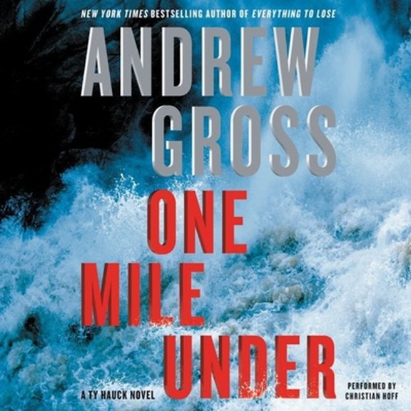 Pre-Owned One Mile Under: A Ty Hauck Novel (Audiobook) by Andrew Gross, Christian Hoff