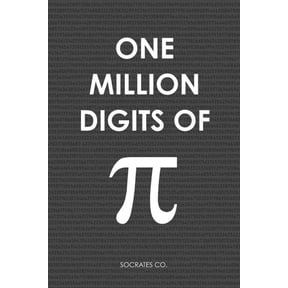 One Million Digits Of Pi: Decimal Places from 1 to 1,000,000 - The Ultimate Book For Math Nerds on Pi Day, (Paperback)
