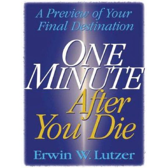Pre-Owned One Minute After You Die: A Preview of Your Final Destination (Walker Large Print Books) (Paperback) 159415130X 9781594151309