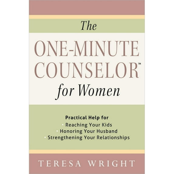 The One-Minute Counselor: The One-Minute Counselor for Women : Practical Help for *Reaching Your Kids *Honoring Your Husband *Strengthening Your Relationships (Paperback)