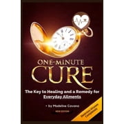 One-Minute Cure The Key to Healing and a Remedy for Everyday Ailments, Paperback
