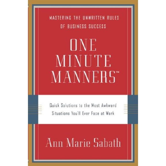 Pre-Owned One Minute Manners: Quick Solutions to the Most Awkward Situations You'll Ever Face at Work (Hardcover) 0767923308 9780767923309