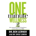 thumbnail image 1 of One Minute Wellness: The Natural Health and Happiness System That Never Fails, (Paperback), 1 of 2
