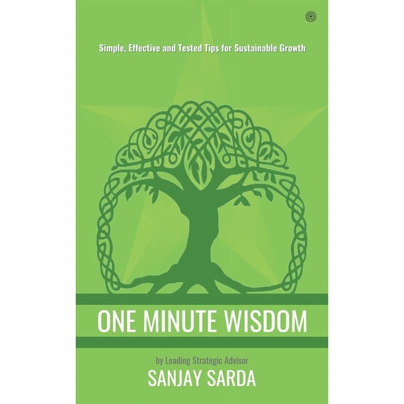 One Minute Wisdom: Simple, Effective and Tested Tips for Sustainable Growth, (Paperback)