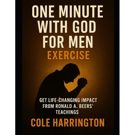 One Minute With God for Men Exercise: Get Life-Changing Impact from Ronald A. Beers' Teachings, (Paperback)