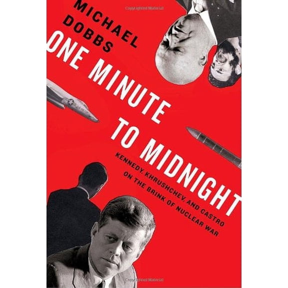 Pre-Owned One Minute to Midnight: Kennedy, Khrushchev, and Castro on the Brink of Nuclear War (Hardcover) 1400043581 9781400043583