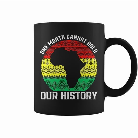 One Month Cant Hold Our History Funny African Melanin Coffee Mugs