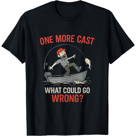 One More Cast What Could Go Wrong Fishing Humor T-Shirt