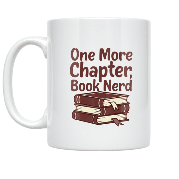 One More Chapter Book Nerd Design - Book Lover - 11 oz Ceramic Coffee Mug