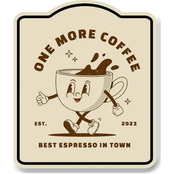 One More Coffee Mug Best Espresso In Town Retro Vintage Aluminum Composite Sign 20''x24''
