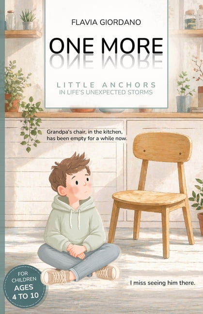 One More - Little Anchors in Life's Unexpected Storms: A Read-Aloud Picture Book to Help Children Navigate Loss, Change , (Paperback)