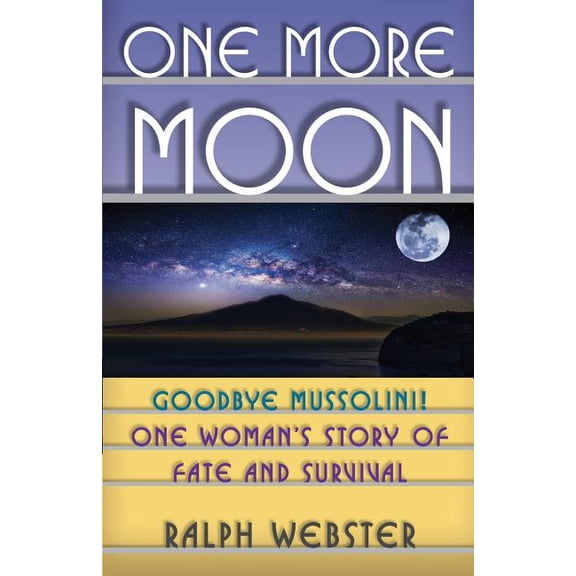 One More Moon: Goodbye Mussolini! One Woman's Story of Fate and Survival (Paperback)