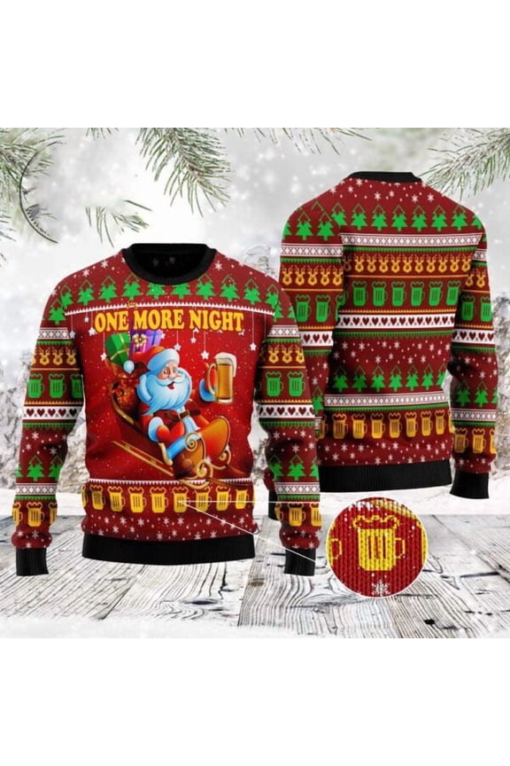 One More Night Beer 3D Christmas Sweater, Christmas Sweater, 3D Sweater, Funny Xmas Sweaters