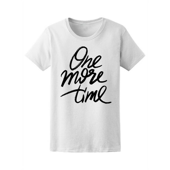 One More Time Handwritten Style Tee Women's -Image by Shutterstock