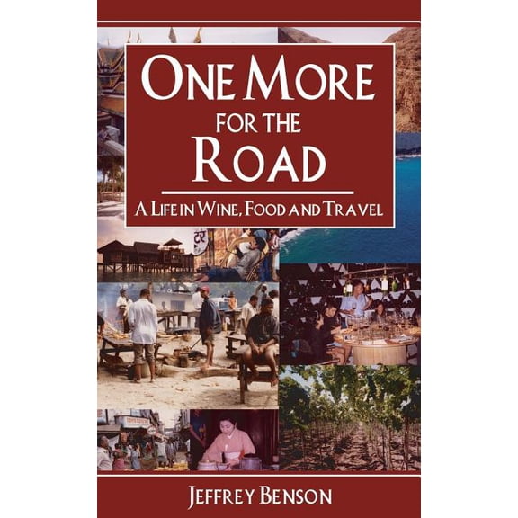 One More for the Road : A Life in Wine, Food And Travel