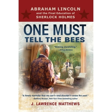 Pre-Owned One Must Tell the Bees: Abraham Lincoln and the Final Education of Sherlock Holmes (Paperback) 1736678337 9781736678336