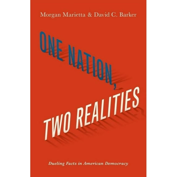 One Nation, Two Realities: Dueling Facts in American Democracy, (Hardcover)