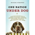 thumbnail image 1 of One Nation Under Dog: Adventures in the New World of Prozac-Popping Puppies, Dog-Park Politics, and (Hardcover) by Michael Schaffer, 1 of 1