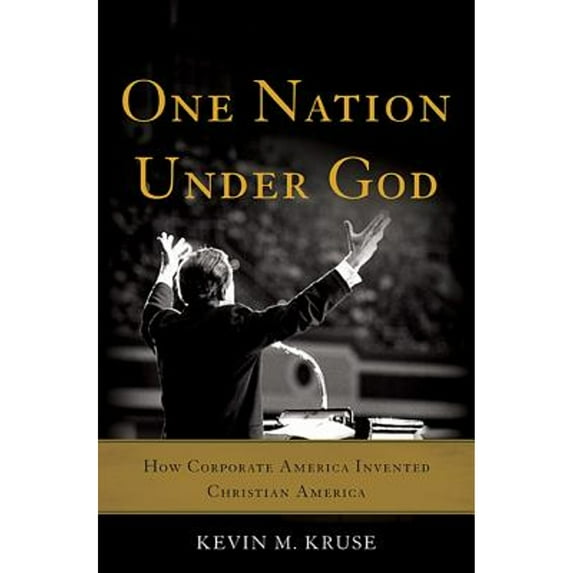 Pre-Owned One Nation Under God: How Corporate America Invented Christian America (Hardcover) 0465049494 9780465049493