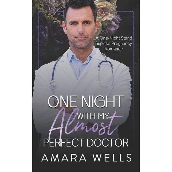 One Night with My Almost Perfect Doctor: A One-Night Stand Surprise Pregnancy Romance, (Paperback)