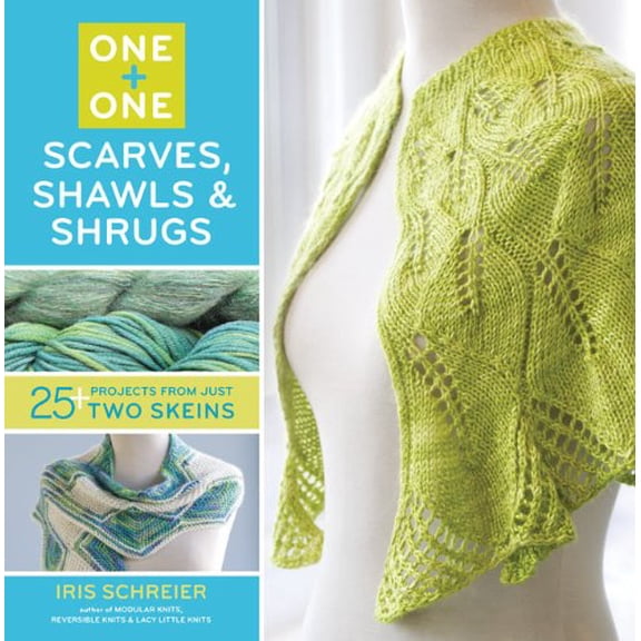 Pre-Owned One + One: One: Scarves, Shawls & Shrugs: 25+ Projects from Just Two Skeins (Flexibound) 1454701293 9781454701293