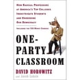 thumbnail image 1 of Pre-Owned One-Party Classroom: How Radical Professors at America's Top Colleges Indoctrinate Students and Undermine Our Democracy (Hardcover) 0307452557 9780307452559, 1 of 1