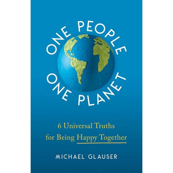 One People One Planet: 6 Universal Truths for Being Happy Together, (Paperback)
