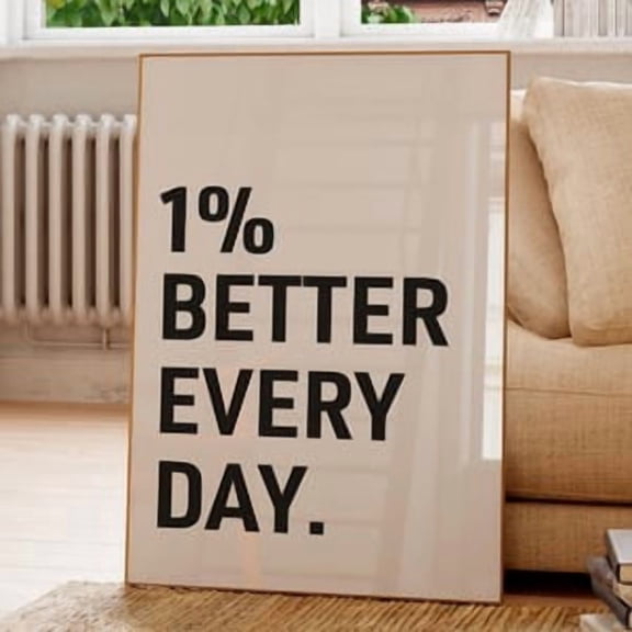 One Percent Better Every Day Poster, Poster Home Decor , Poster Print Only