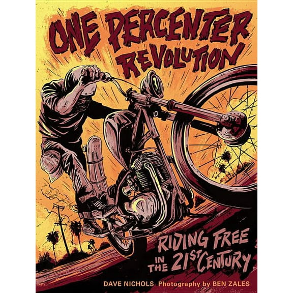 One Percenter Revolution : Riding Free in the 21st Century (Hardcover)