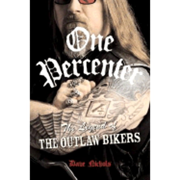 Pre-Owned One Percenter: The Legend of the Outlaw Bikers (Hardcover) 0760329982 9780760329986