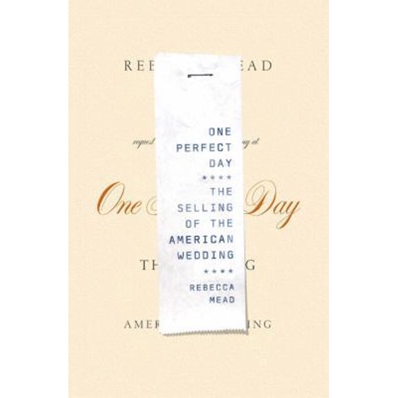 Pre-Owned One Perfect Day: The Selling of the American Wedding (Hardcover) 1594200882 9781594200885