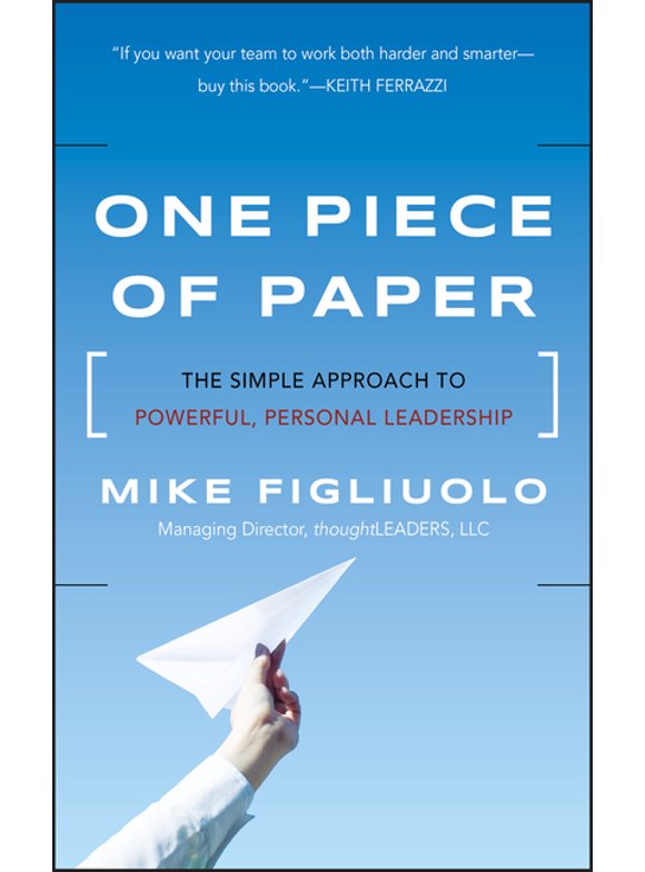 One Piece of Paper: The Simple Approach to Powerful, Personal Leadership (Hardcover)