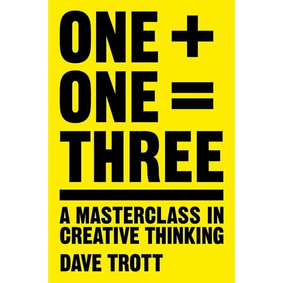 One Plus One Equals Three: A Masterclass in Creative Thinking, (Paperback)