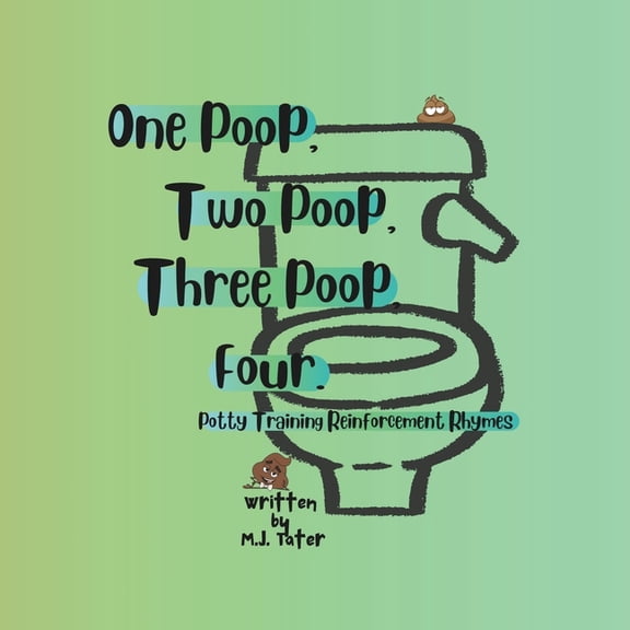 One Poop, Two Poop, Three Poop, Four.: Potty Training Reinforcement Rhymes, (Paperback)