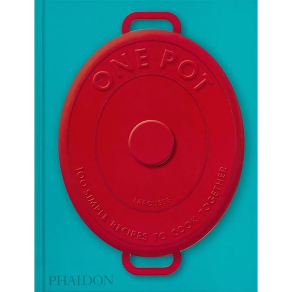 One Pot: 100 Simple Recipes to Cook Together, (Hardcover)