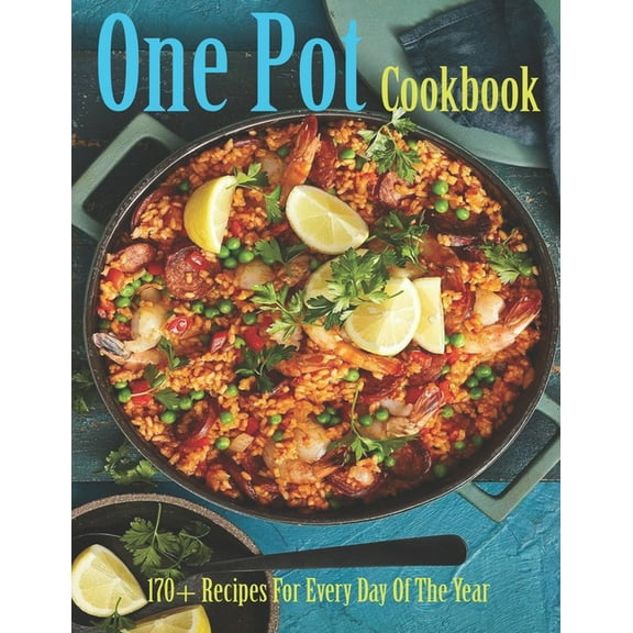 One Pot Cookbook: 170+ Recipes For Every Day of The Year (Paperback)