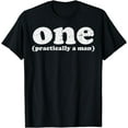 thumbnail image 1 of One Practically A Man 1 1st First Birthday Party Boys Gift T-Shirt, 1 of 4