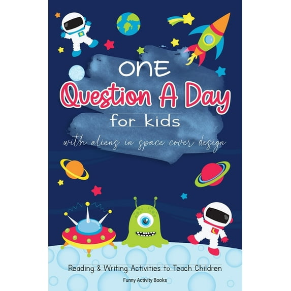 One Question a Day for Kids with Aliens in Space Cover Design: Reading & Writing Activities to Teach Children (Paperback)
