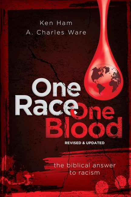 KEN HAM; A CHARLES WARE One Race One Blood (Revised & Updated): The Biblical Answer to Racism (Paperback)