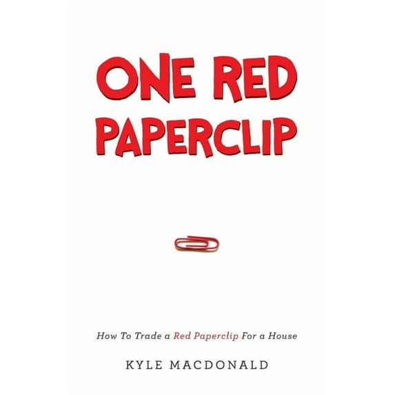One Red Paperclip: How To Trade a Red Paperclip For a House (Paperback)
